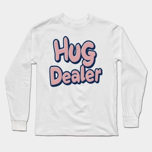 hug dealer Long Sleeve T-Shirt